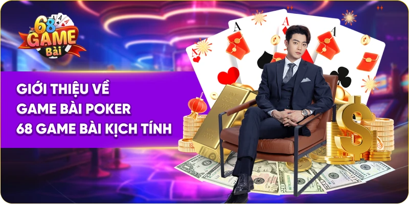 Giới thiệu về game bài poker 68 Game Bài kịch tính