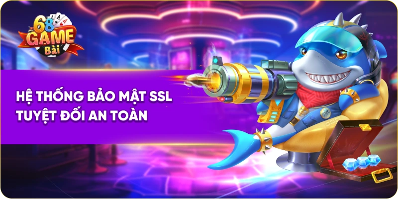 Hệ thống bảo mật SSL tuyệt đối an toàn